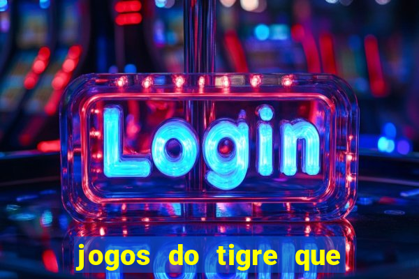 jogos do tigre que dao bonus no cadastro